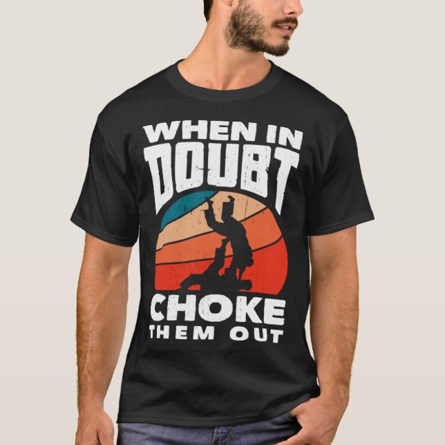 Camiseta When Doubt Choke Them Out Karate Jiu Jitsu  1 (Frente)