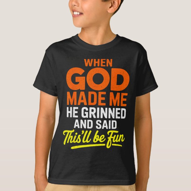Camiseta When God Made Me He Grinned And Said Funny  (Frente)