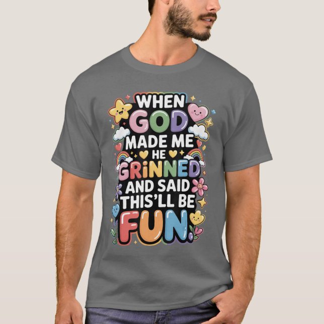 Camiseta When God Made Me He Grinned Saidhisll Be Fun retro (Frente)