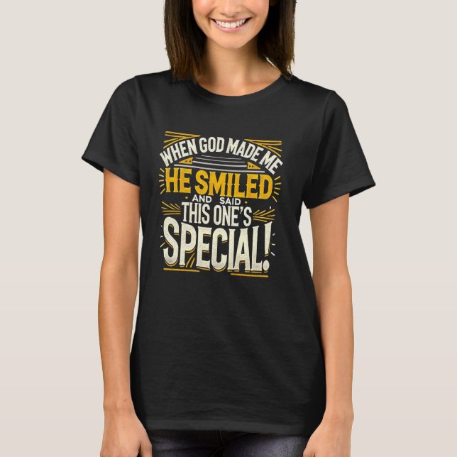Camiseta When God Made Me He Said This one's Special Funny  (Frente)