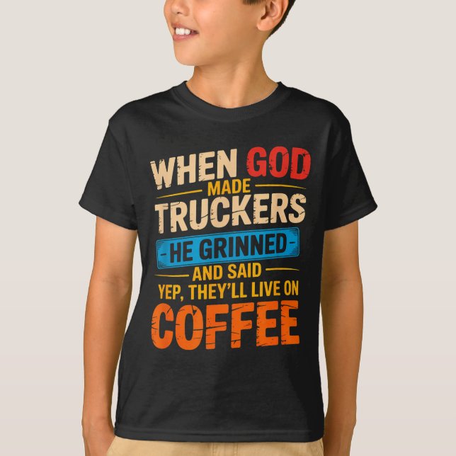 Camiseta When God Made Truckers Funny Coffee Lovers Christi (Frente)