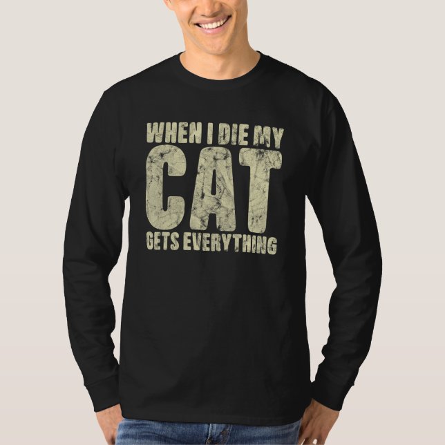 Camiseta When I Die My Cat Gets Everything Cat (Frente)
