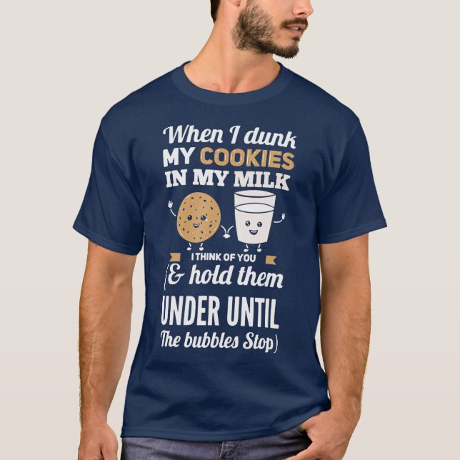 Camiseta When I Dunk My Cookies In Milk I Think Of You (Frente)