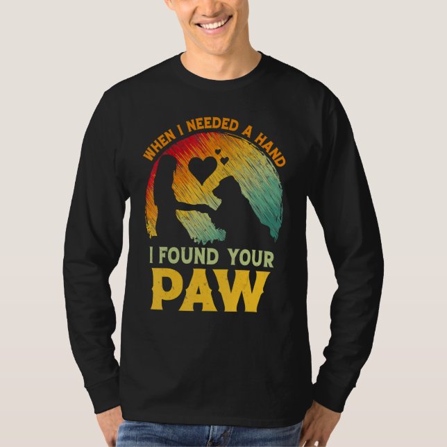 Camiseta When I Needed A Hand I Found Your Paw Dog   Owner (Frente)
