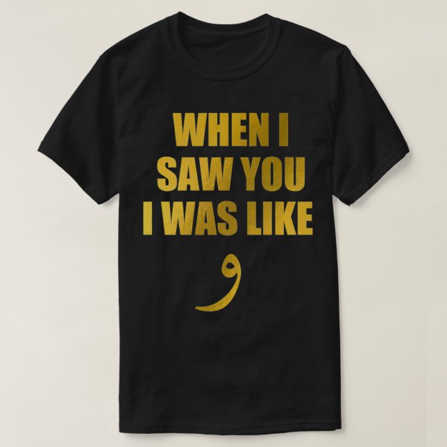 Camiseta When I Saw You I Was Like Waw  Funny Arabic Quote  (Frente do Design)