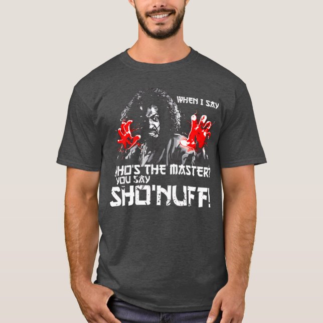 Camiseta When I Say Whoshe Master You say ShoNuff friends (Frente)