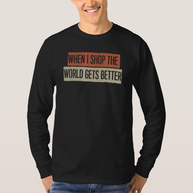 Camiseta When I Shop The World Gets Better (Frente)