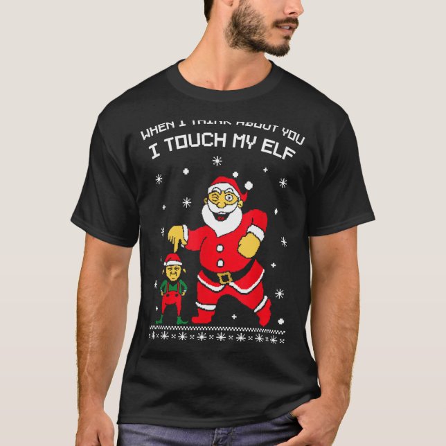Camiseta When I Think About You I Touch My Fun Christmas Sa (Frente)