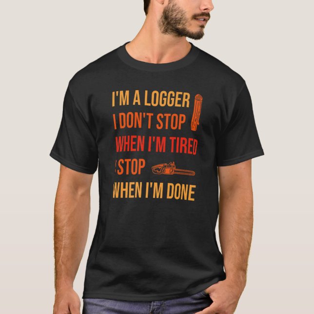 Camiseta When I'm Done Logging Logger   (Frente)