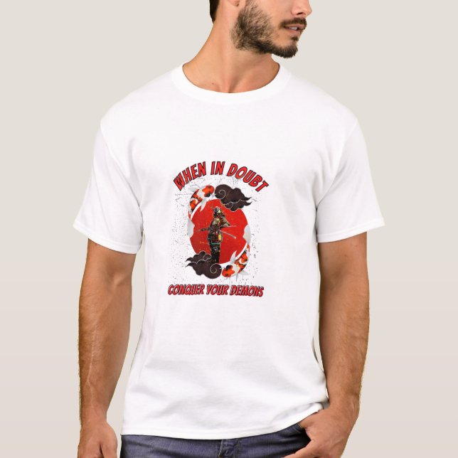 Camiseta When in doubt, conquer your demons (Frente)