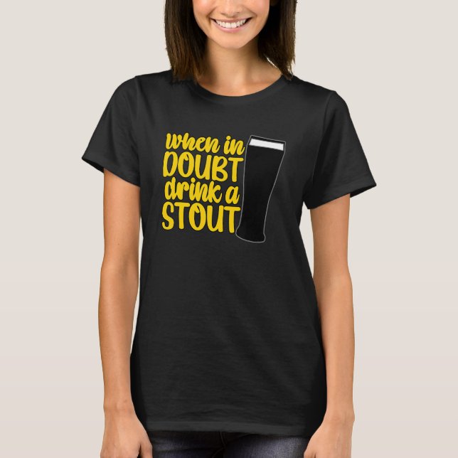 Camiseta When in Doubt Drink a Stout Beer Drinking Bar IPA  (Frente)