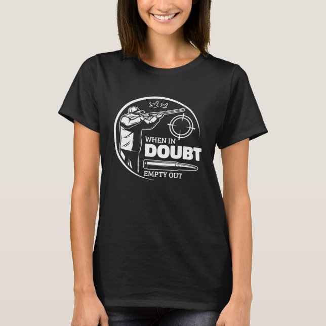 Camiseta When In Doubt Empty Out Hunter Goose Hunting (Frente)