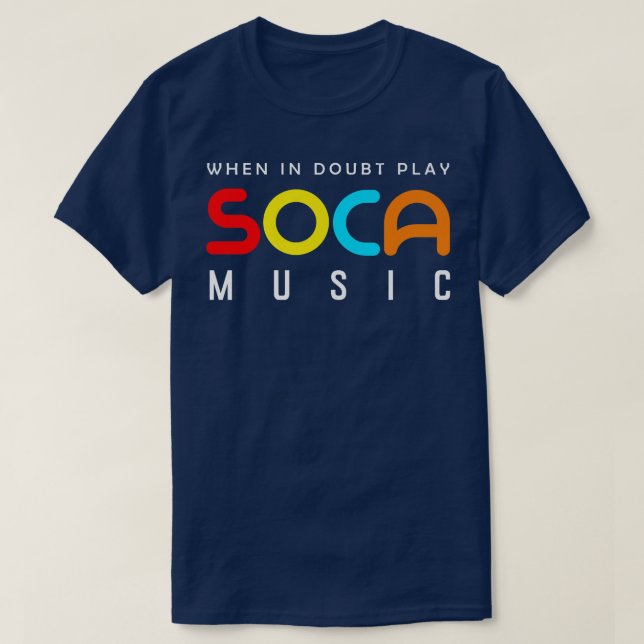 Camiseta When In Doubt Play Soca Music  (Frente do Design)