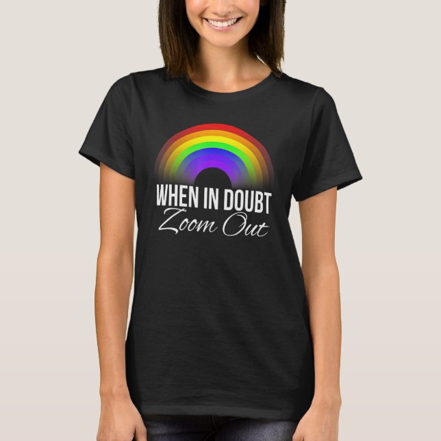 Camiseta When In Doubt Zoom Out Rainbow (Frente)