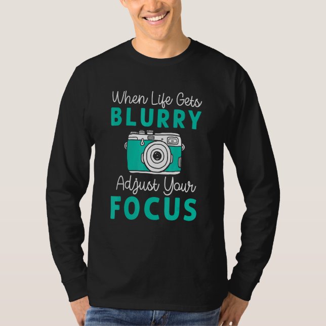Camiseta When Life Gets Blurry Adjust Focus Photography Men (Frente)