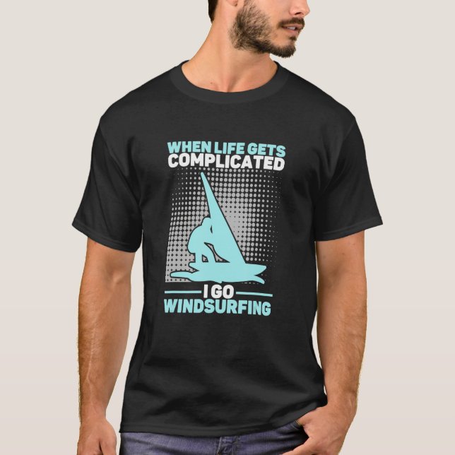 Camiseta When Life Gets Complicated I Go Windsurfing Windsu (Frente)