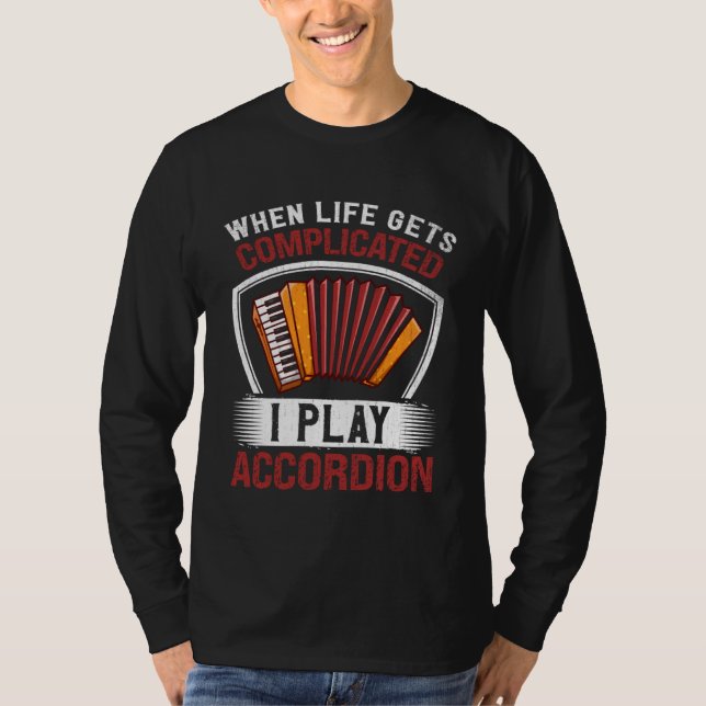 Camiseta When Life Gets Complicated I Play Accordion (Frente)