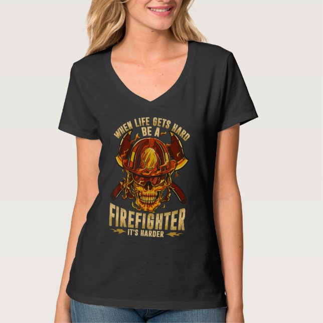 Camiseta When Life Gets Hard Be A Firefighter (Frente)