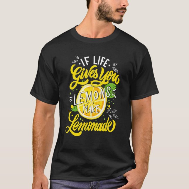 Camiseta When Life Gives You Lemons Make Lemonade (Frente)
