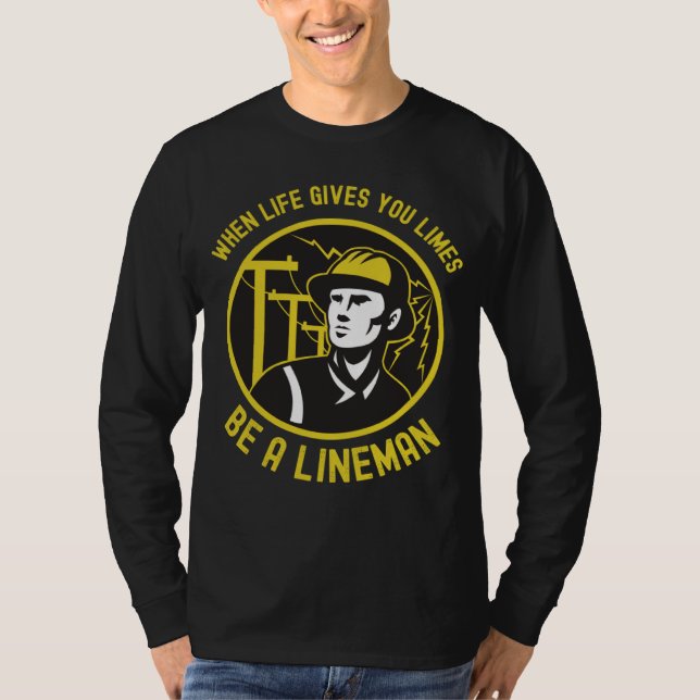 Camiseta When life gives you limes be a Lineman be a hero (Frente)