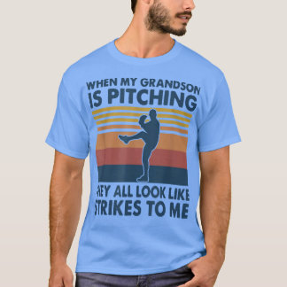 Camiseta When My Grandson Is Pitching They All Look Like St