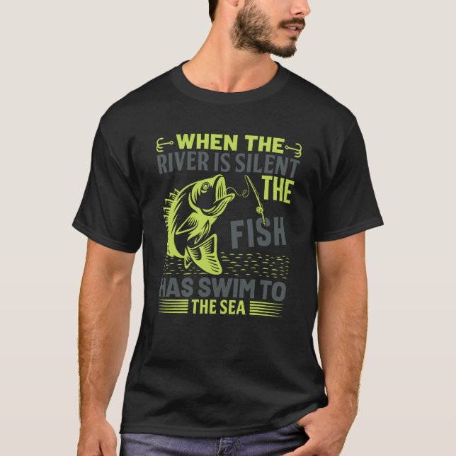 Camiseta When the River Is Silent The Fish Has Swum to the  (Frente)