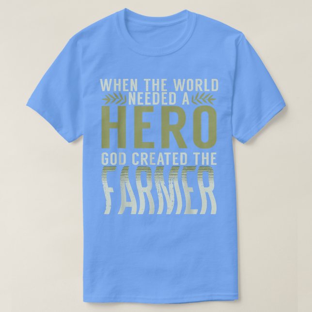 Camiseta When the World needed a Hero God created the Farme (Frente do Design)