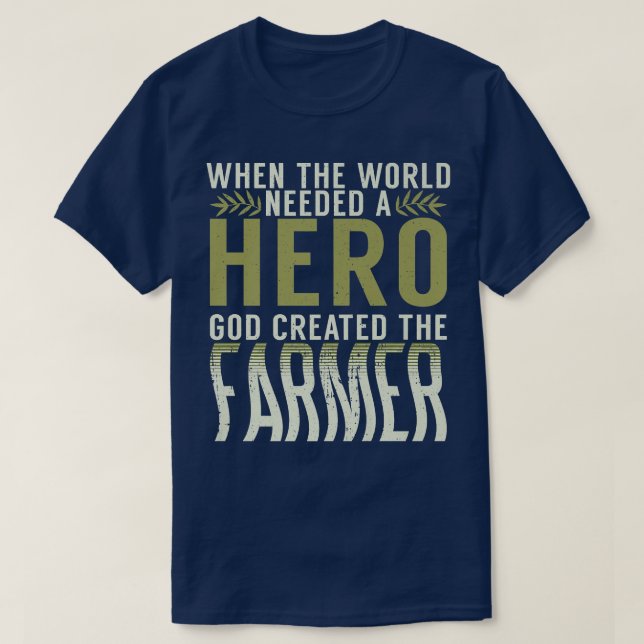 Camiseta When the World needed a Hero God created the Farme (Frente do Design)