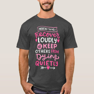 Camiseta When We Recover Loudly AA NA Recovery Sobriety Pri