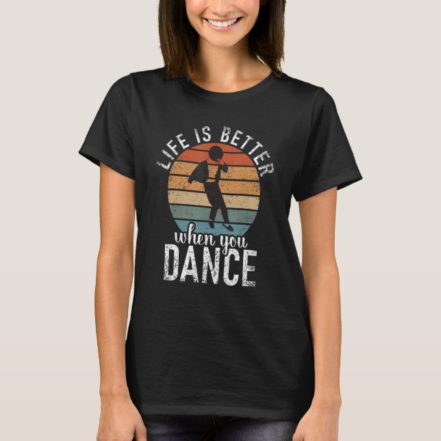 Camiseta when you Dance Dancing Love Dance (Frente)