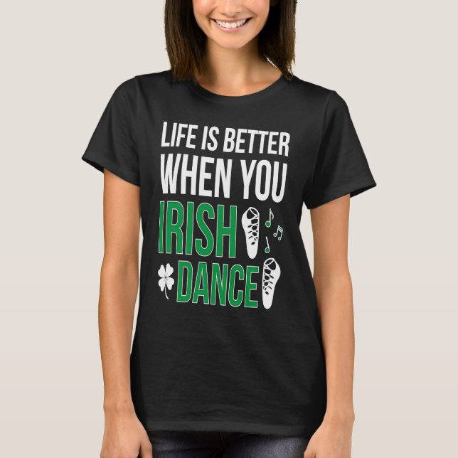 Camiseta When You Irish Dance Irish Dancer (Frente)