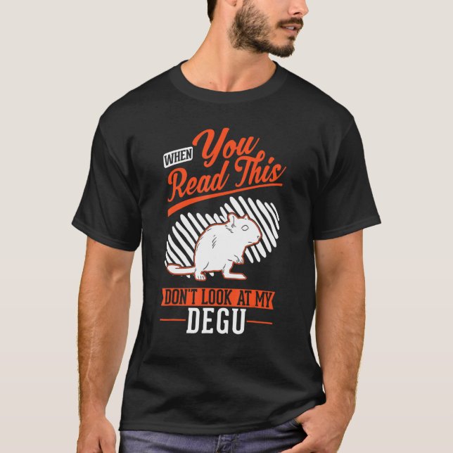 Camiseta When you Read this Don't look at my Degu (Frente)