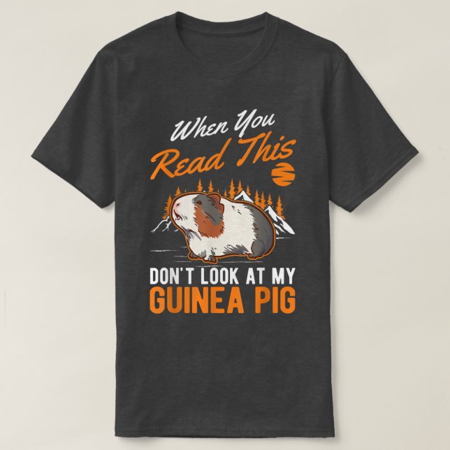 Camiseta When You Read This Don't Look At My Guinea Pig 560 (Frente do Design)