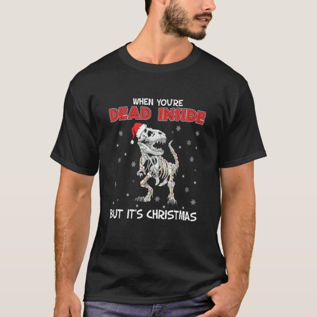 Camiseta When You're Dead Inside But It's Christmas Holiday (Frente)