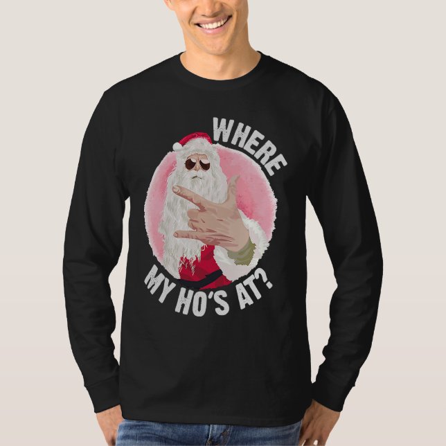 Camiseta Where My Ho's At  Christmas Santa Inappropriate Me (Frente)