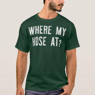 Camiseta Where My Hose At Fireman Funny