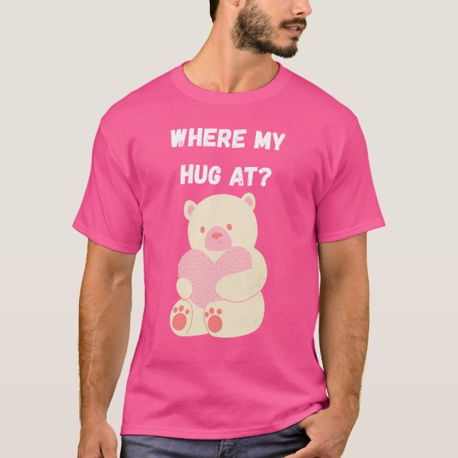 Camiseta Where My Hug At (Frente)