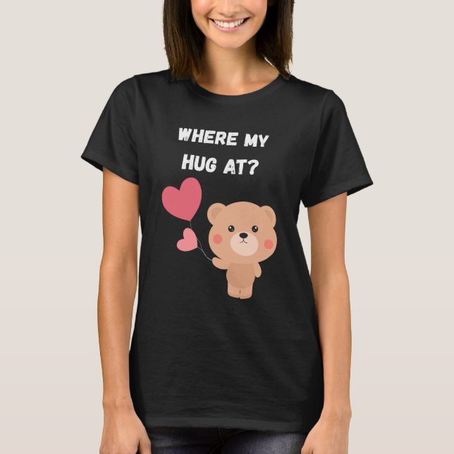 Camiseta Where My Hug At (Frente)
