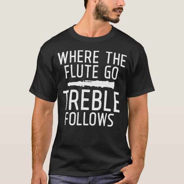 Camiseta Where the Flute go Treble Follows   Flute (Frente)