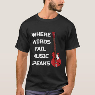 Camiseta Where Words Fail Music Speaks Music And Guitar
