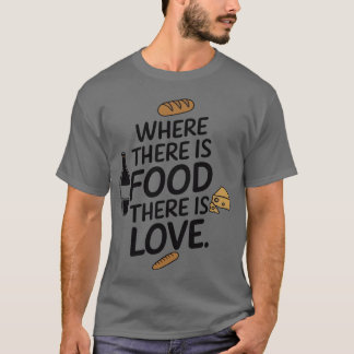 Camiseta Wherehere Is Foodhere Is Love friend