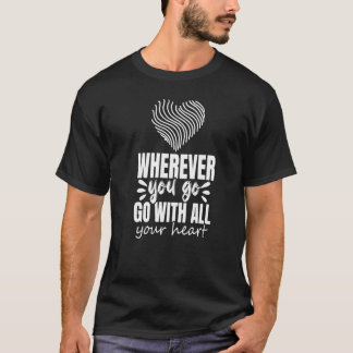Camiseta Wherever You Go Go With All Your Heart Graphic Ins