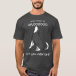 Camiseta Which Part Of Aroooo Dont You Understand Husky<br><div class="desc">Which Part Of Aroooo Dont You Understand Husky Visit our store to see more amazing designs.</div>