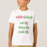 Camiseta While Alive Eat Sleep Code Funny PRogrammer Gift<br><div class="desc">coder, coding, programmer, software, computer, funny, sleep, eat, gift, birthday</div>