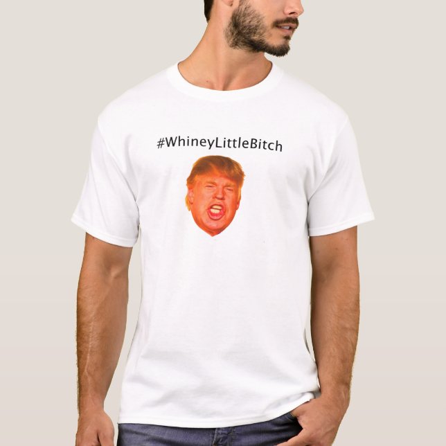 Camiseta #WhineyLittleBitch (Frente)