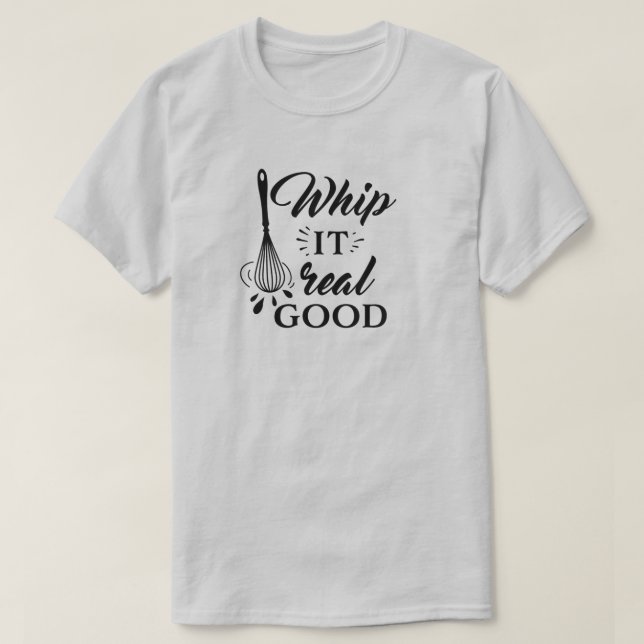 Camiseta Whip It Real Good Wire Whisk Humorous T Shirt (Frente do Design)
