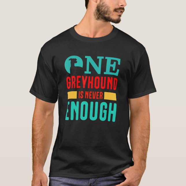 Camiseta whippet for One Greyhound is never enough  (Frente)