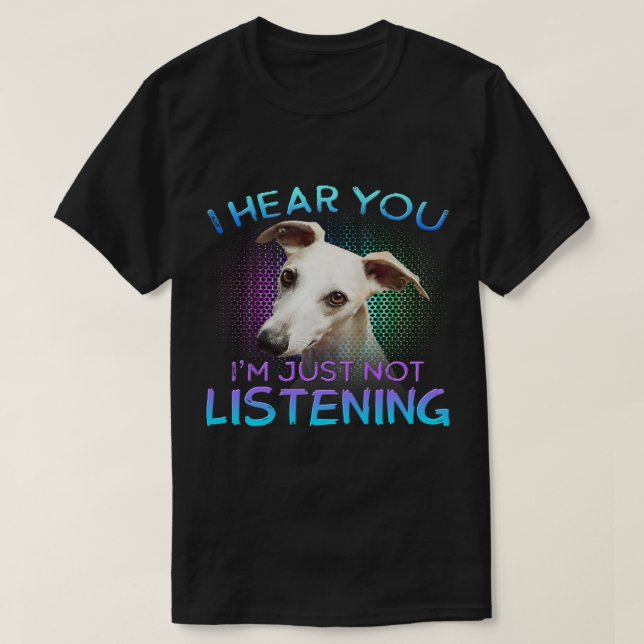 Camiseta Whippet, ouço você não ouvir (Frente do Design)