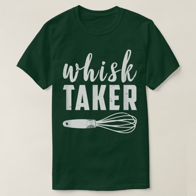 Camiseta Whisk Taker Engraçado cozinhando cozinheiro cozinh (Frente do Design)