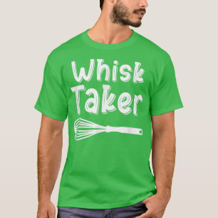 Camiseta Whisk Taker Funny Baking Pun Cook Chef Baker Legal